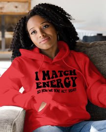 I Match Energy Long Sleeves Hoodie