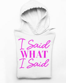 I Said What I Said Long Sleeves Unisex Hoodie